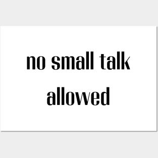 No small talk allowed Posters and Art